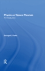 Image for Physics of Space Plasmas: An Introduction
