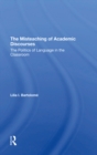 Image for The Misteaching Of Academic Discourses: The Politics Of Language In The Classroom