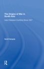 Image for The Origins Of War In South Asia: Indo-pakistani Conflicts Since 1947