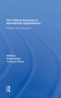 Image for The Political Economy Of International Organizations: A Public Choice Approach