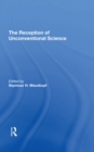 Image for The Reception of unconventional science