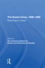 Image for The Soviet Union, 1988-1989: perestroika in crisis?