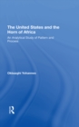 Image for The United States And The Horn Of Africa: An Analytical Study Of Pattern And Process