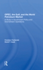 Image for OPEC, the Gulf, and the world petroleum market: a study in government policy and downstream operations
