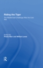 Image for Riding the tiger: the Middle East challenge after the Cold War