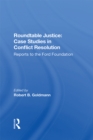 Image for Roundtable Justice: Case Studies In Conflict Resolution