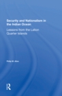 Image for Security and nationalism in the Indian Ocean: lessons from the Latin Quarter Islands