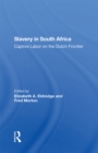 Image for Slavery in South Africa: Captive Labor on the Dutch Frontier