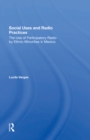 Image for Social Uses And Radio Practices: The Use Of Participatory Radio By Ethnic Minorities In Mexico