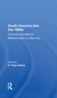 Image for South America Into The 1990s: Evolving International Relationships In A New Era