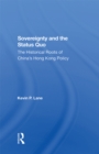 Image for Sovereignty and the status quo: the historical roots of China&#39;s Hong Kong policy