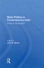 Image for State politics in contemporary India: crisis or continuity?