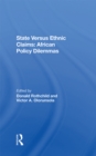 Image for State versus ethnic claims: African policy dilemmas