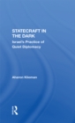 Image for Statecraft in the dark: Israel&#39;s practice of quiet diplomacy