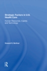 Image for Strategic factors in U.S. health care: human resources, capital, and technology