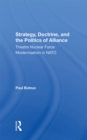 Image for Strategy, Doctrine, And The Politics Of Alliance: Theatre Nuclear Force Modernisation In Nato