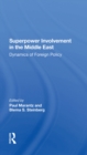 Image for Superpower involvement in the Middle East: dynamics of foreign policy