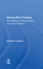 Image for Swamp Rice Farming: The Indigenous Pahang Malay Agricultural System