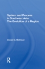 Image for System And Process In Southeast Asia: The Evolution Of A Region