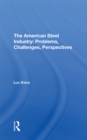Image for The American steel industry: problems, challenges, perspectives
