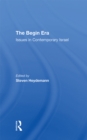 Image for The Begin era: issues in contemporary Israel