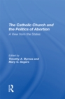 Image for The Catholic Church and the politics of abortion: a view from the states