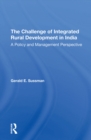 Image for The challenge of integrated rural development in India: a policy and management perspective