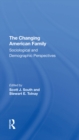 Image for The Changing American family: sociological and demographic perspectives