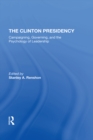 Image for The Clinton presidency: campaigning, governing, and the psychology of leadership