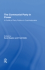 Image for The Communist Party in power: a profile of party politics in Czechoslovakia