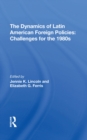 Image for The Dynamics of Latin American foreign policies: challenges for the 1980s