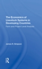 Image for The economics of livestock systems in developing countries: farm and project level analysis