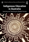 Image for Indigenous education in Australia: learning and teaching for deadly futures