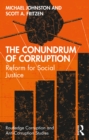 Image for The Conundrum of Corruption: Reform for Social Justice