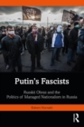 Image for Putin&#39;s Fascists: Russkii Obraz and the Politics of Managed Nationalism in Russia