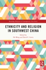 Image for Ethnicity and religion in southwest China