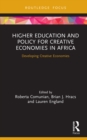 Image for Higher Education and Policy for Creative Economies in Africa: Developing Creative Economies