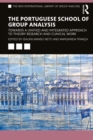 Image for The Portuguese School of Group Analysis: Towards a Unified and Integrated Approach to Theory Research and Clinical Work