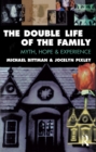 Image for The Double Life of the Family: Myth, Hope and Experience