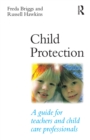 Image for Child protection: a guide for teachers and child care professionals