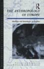 Image for The Anthropology of Europe: Identities and Boundaries in Conflict