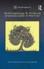 Image for Anthropology and science: epistemologies in practice