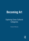 Image for Becoming art: exploring cross-cultural categories