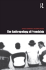 Image for The anthropology of friendship