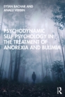 Image for Psychodynamic self psychology in the treatment of anorexia and bulimia