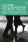 Image for Emotional Communication and Therapeutic Change: Understanding Psychotherapy Through Multiple Code Theory