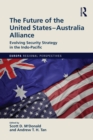 Image for The future of the United States-Australia alliance: evolving security strategy in the Indo-Pacific