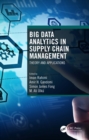 Image for Big Data Analytics in Supply Chain Management: Theory and Applications