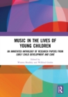 Image for Music in the lives of young children  : an annotated anthology of research papers from early child development and care