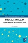Image for Musical Stimulacra: Literary Narrative and the Urge to Listen